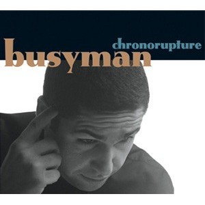 Chronorupture - Busyman