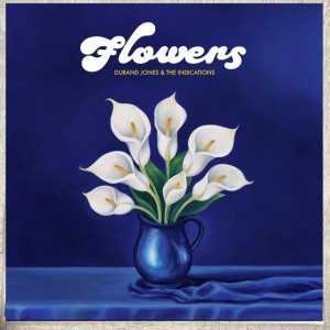 Flowers - Durand Jones &...