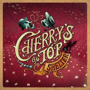 CHERRY'S ON TOP - SHELTER...
